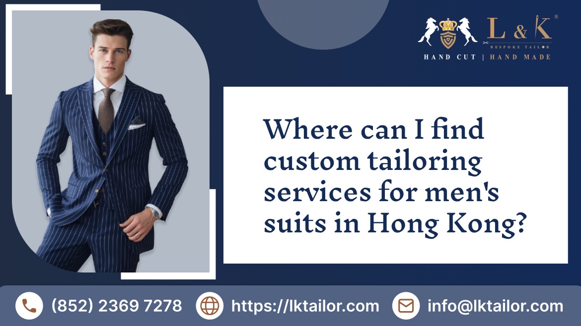 Where can I find custom tailoring services for men’s suits in Hong Kong?
