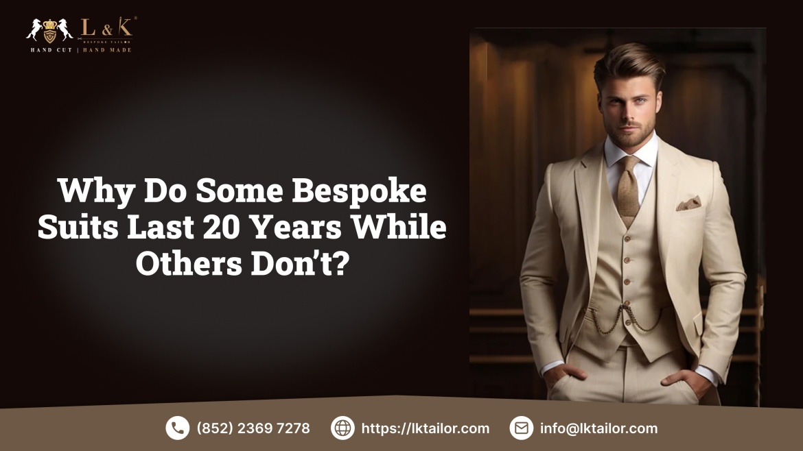 Why Do Some Bespoke Suits Last 20 Years While Others Don’t?