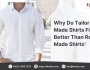 Why Do Tailor Made Shirts Fit Better Than Ready-Made Shirts?