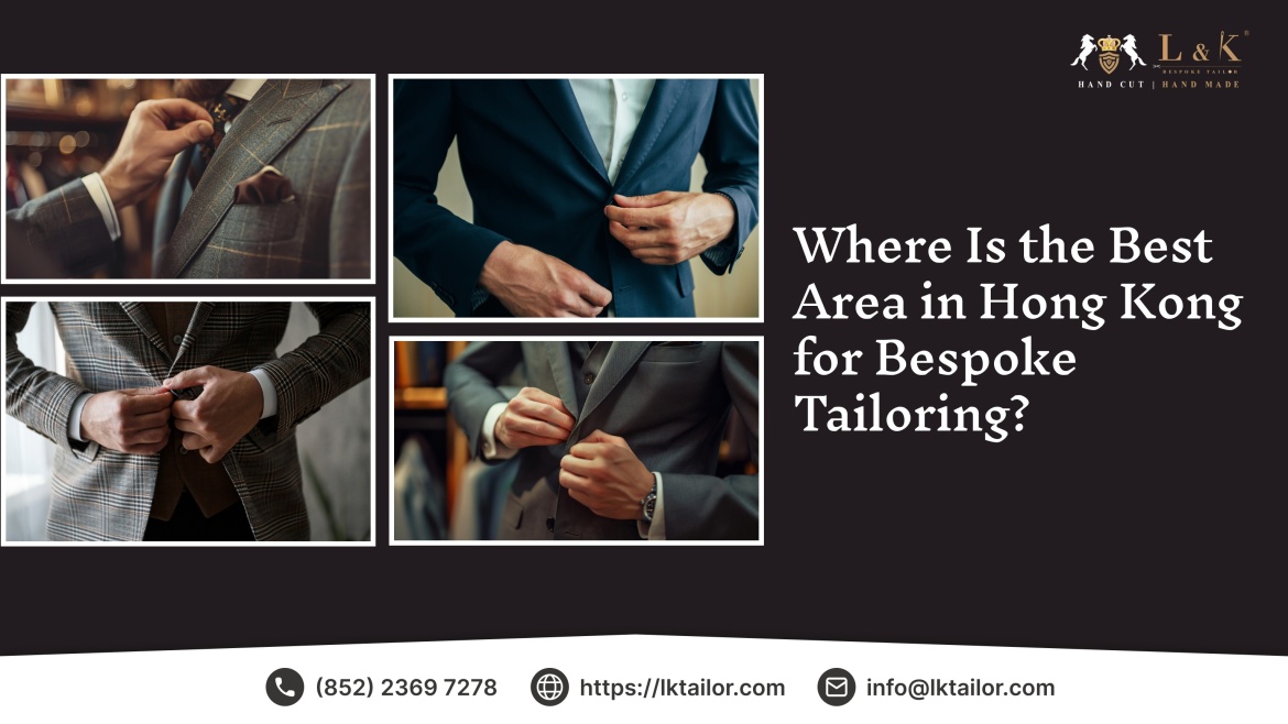 Where Is the Best Area in Hong Kong for Bespoke Tailoring?