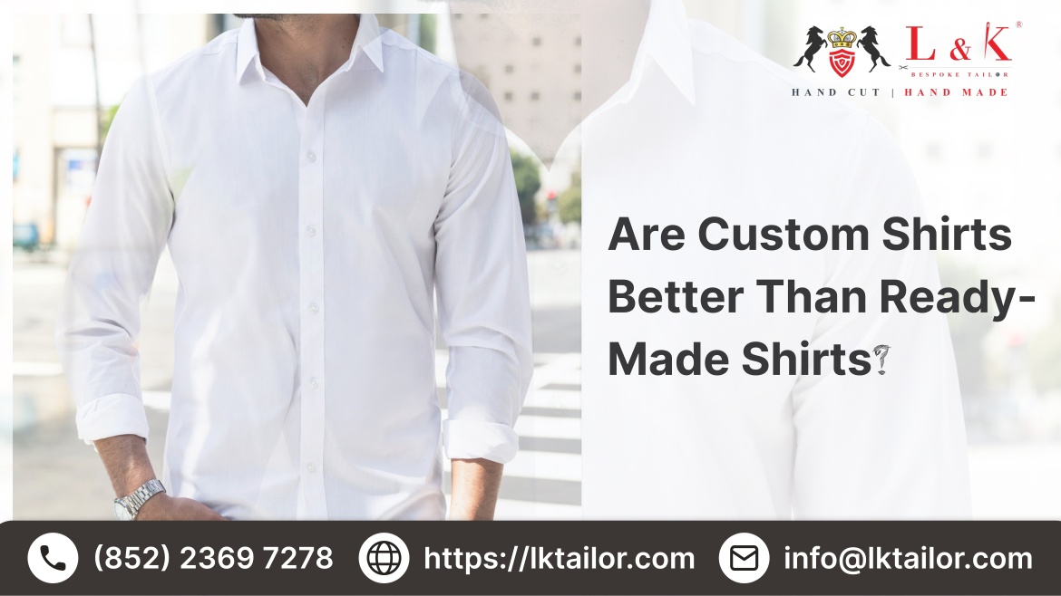 Are custom shirts better than ready-made shirts?