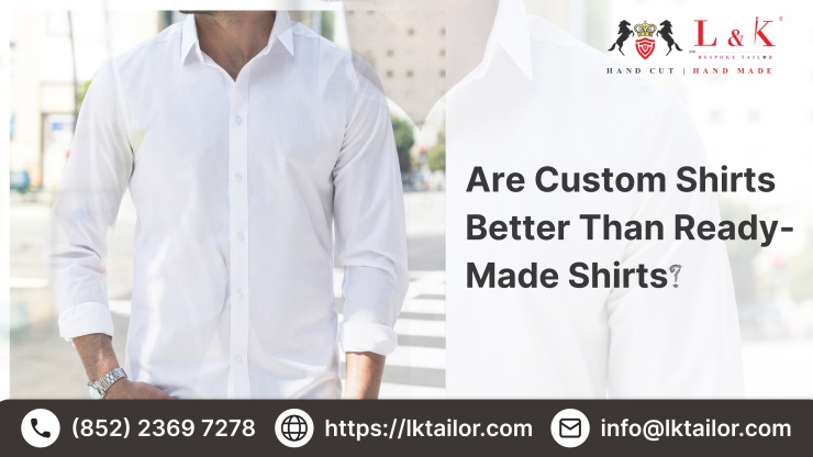 Are custom shirts better than ready-made shirts?