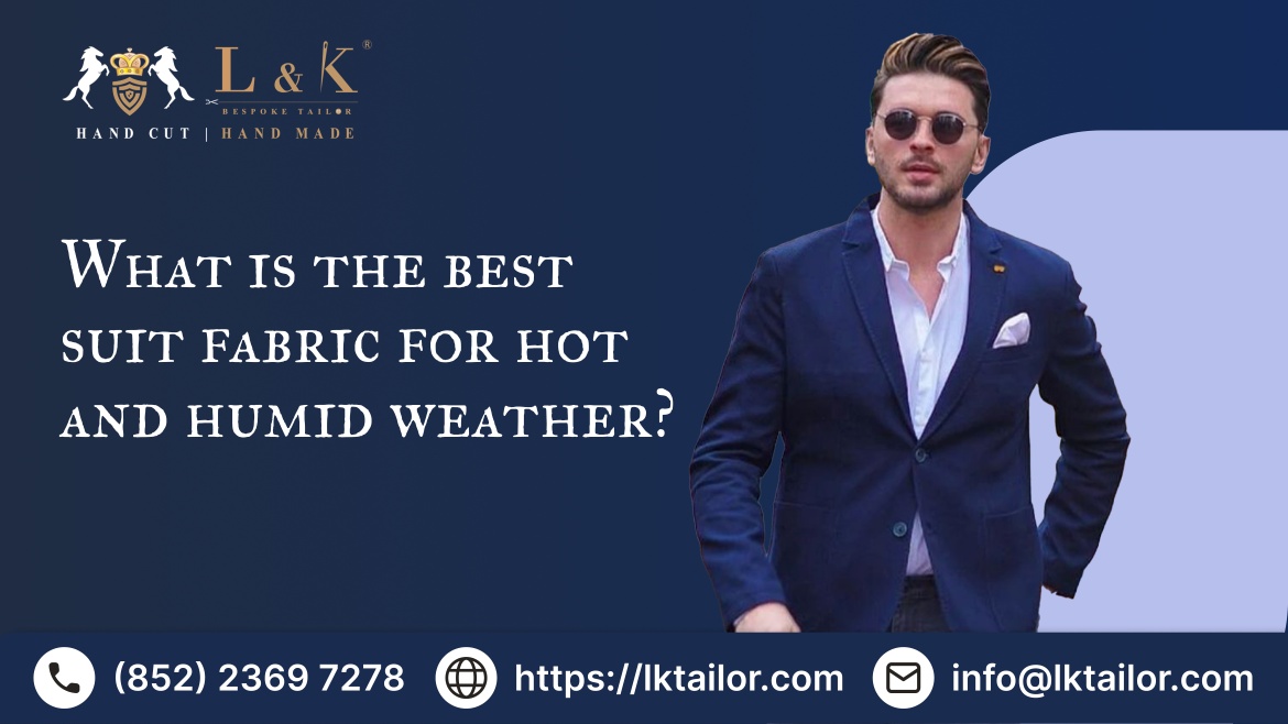 What is the best suit fabric for hot and humid weather?