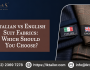 Italian vs English Suit Fabrics: Which Should You Choose?