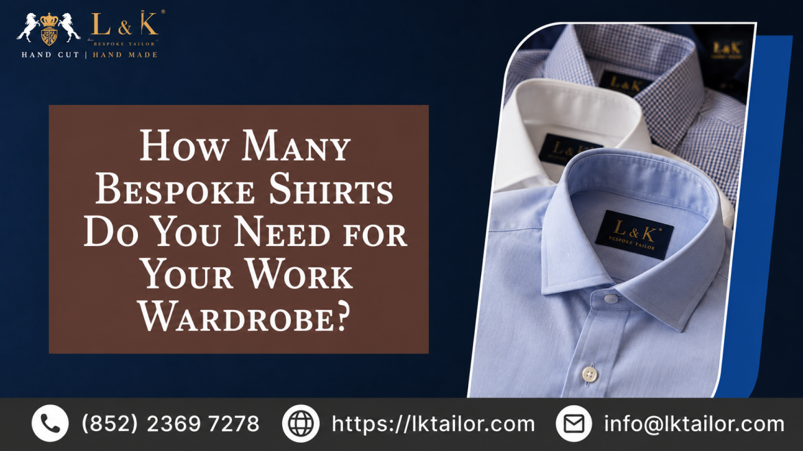 How Many Bespoke Shirts Do You Need for Your Work Wardrobe?